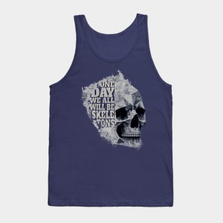 One Day We All Will Be Skeletons - Stone Grey Skull - Paint Splash Tank Top